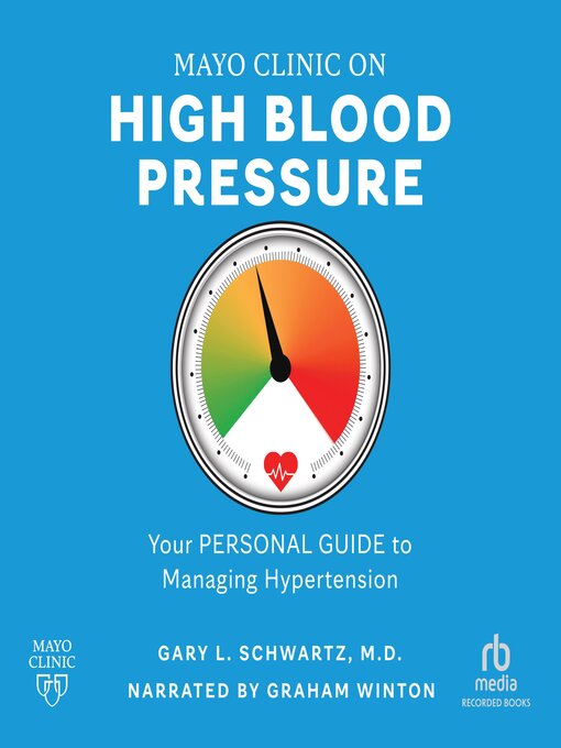 Title details for Mayo Clinic on High Blood Pressure by Gary L. Schwartz, M.D. - Available